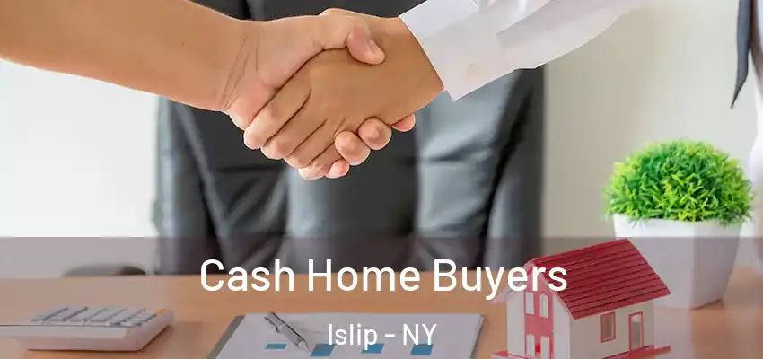  Cash Home Buyers Islip - NY