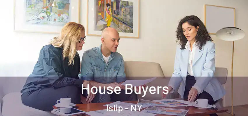 House Buyers Islip - NY