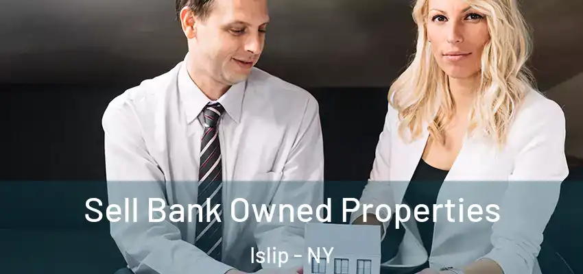  Sell Bank Owned Properties Islip - NY