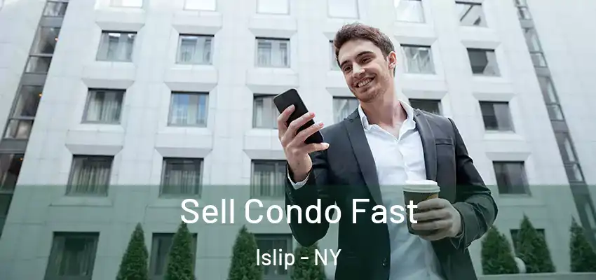  Sell Condo Fast Islip - NY