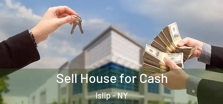  Sell House for Cash Islip - NY