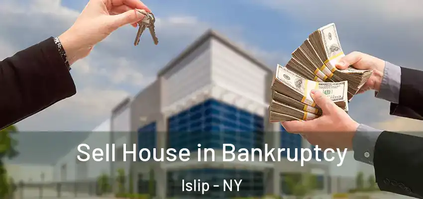 Sell House in Bankruptcy Islip - NY