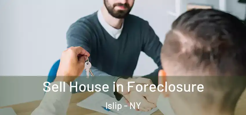Sell House in Foreclosure Islip - NY