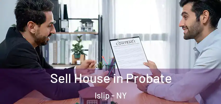 Sell House in Probate Islip - NY
