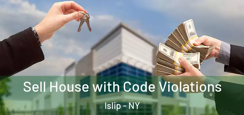  Sell House with Code Violations Islip - NY