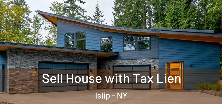 Sell House with Tax Lien Islip - NY