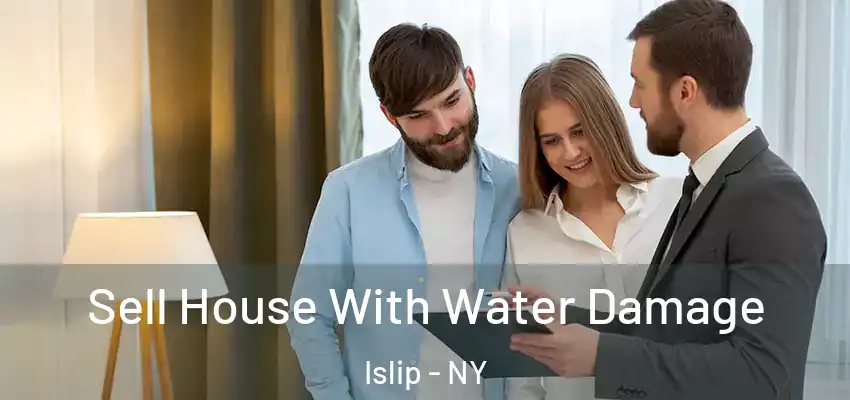  Sell House With Water Damage Islip - NY