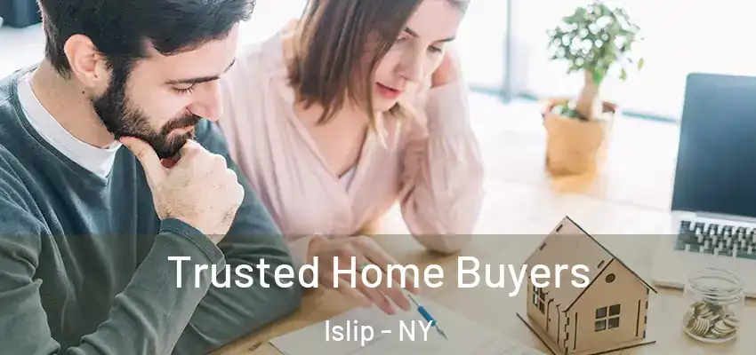 Trusted Home Buyers Islip - NY
